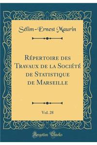Répertoire des Travaux de la Société de Statistique de Marseille, Vol. 28 (Classic Reprint)