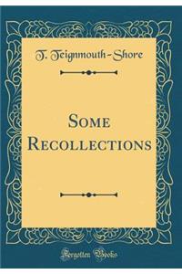 Some Recollections (Classic Reprint)