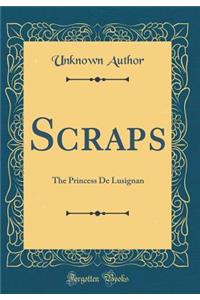 Scraps: The Princess De Lusignan (Classic Reprint)