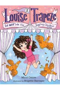 Louise Trapeze Did Not Lose the Juggling Chickens