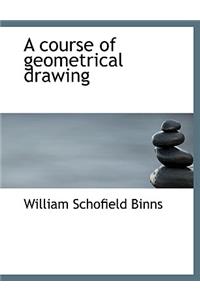 A Course of Geometrical Drawing