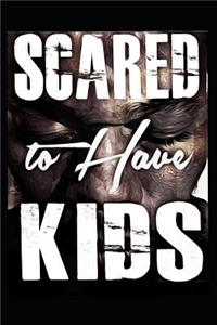 Scared to Have Kids