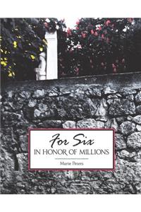 For Six in Honor of Millions