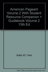 American Pageant Volume 2 with Student Resource Companion Plus Guidebook Volume2 13th Edition