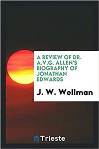 Review of Dr. A.V.G. Allen's Biography of Jonathan Edwards