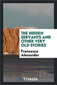 Hidden Servants and Other Very Old Stories