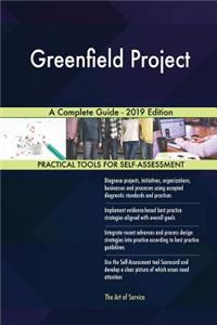 Greenfield Project A Complete Guide - 2019 Edition