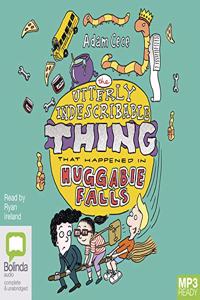 The Utterly Indescribable Thing That Happened in Huggabie Falls