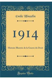 1914: Histoire IllustrÃ©e de la Guerre Du Droit (Classic Reprint)