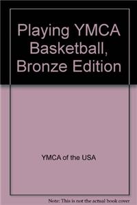 Playing YMCA Basketball, Bronze Edition