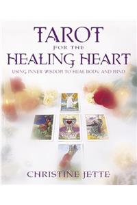 Tarot for the Healing Heart: Using Inner Wisdom to Heal Body & Mind