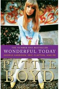 Wonderful Today: The Autobiography Of Pattie Boyd