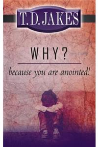 Why? Because You're Anointed!