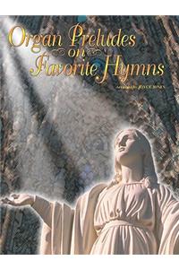 Organ Preludes on Favorite Hymns