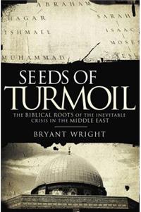 Seeds of Turmoil: The Biblical Roots of the Inevitable Crisis in the Middle East