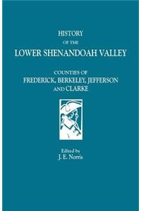 History of the Lower Shenandoah Valley Counties of Frederick, Berkeley, Jefferson & Clarke