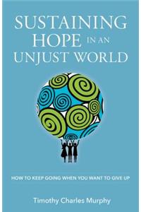 Sustaining Hope in an Unjust World