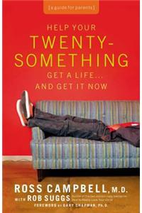 Help Your Twentysomething Get a Life... and Get It Now