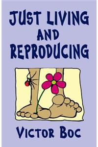 Just Living and Reproducing