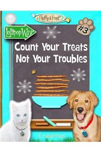 Count Your Treats Not Your Troubles