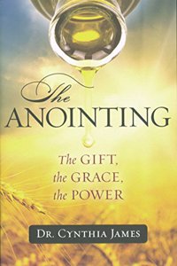 The Anointing: The Gift, the Grace, the Power