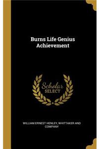 Burns Life Genius Achievement