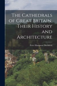 Cathedrals of Great Britain, Their History and Architecture