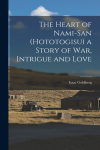 Heart of Nami-San (Hototogisu) a Story of war, Intrigue and Love