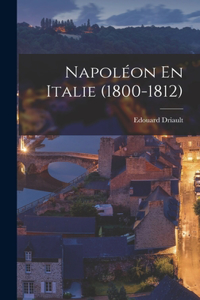 Napoléon En Italie (1800-1812)