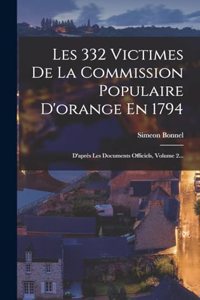 Les 332 Victimes De La Commission Populaire D'orange En 1794