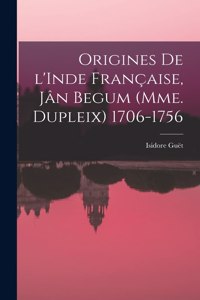 Origines de l'Inde française, Jân Begum (Mme. Dupleix) 1706-1756