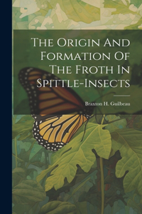 Origin And Formation Of The Froth In Spittle-insects