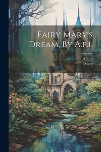 Fairy Mary's Dream, By A.f.l