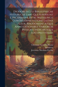 Diodori Siculi Bibliothecae Historicae Libri Qui Supersunt E Recensione Petri Wesselingii Cum Interpretatione Latina Laur. Rhodomani Atque Annotationibus Variorum Integris Indicibusque Locupletissimis; Volume 2