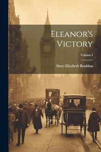 Eleanor's Victory; Volume I