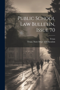 Public School Law Bulletin, Issue 70