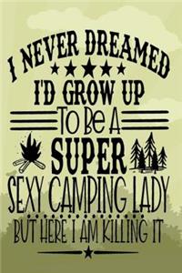 I Never Dreamed I'd Grow Up to be a Super Sexy Camping Lady But Here I Am Killing It