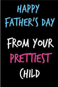 Happy Father's Day From Your Prettiest Child