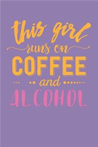 This Girl Runs on Coffee and Alcohol