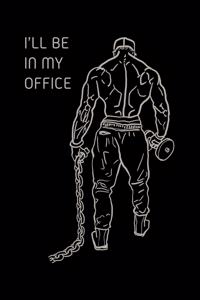 I'Ll Be In My Office