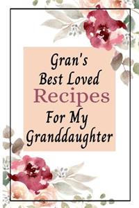 Gran's Best Loved Recipes For My Granddaughter: Blank Write In Create Your Own Custom Recipe Cookbook Journal