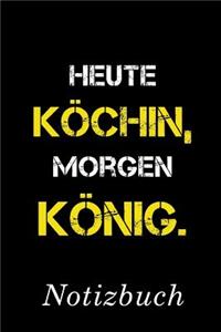 Heute Köchin Morgen König Notizbuch