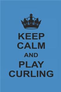 Keep Calm and Play Curling