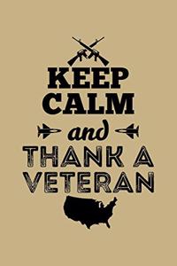 Keep Calm And Thank A Veteran