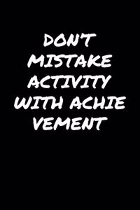 Don't Mistake Activity With Achievement�