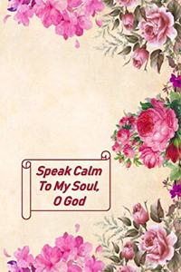 Speak Calm To My Soul, O God