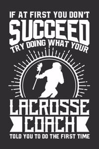 If At First You Don't Succeed Try Doing What Your Lacrosse Coach Told You To Do The First Time