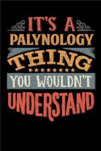 Its A Palynology Thing You Wouldnt Understand