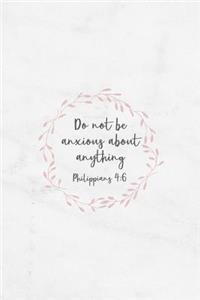 Do Not Be Anxious About Anything Philippians 4