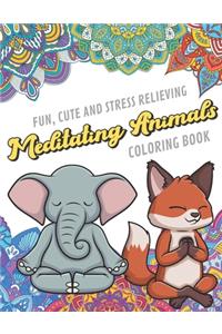Fun Cute And Stress Relieving Meditating Animals Coloring Book